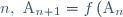n,~ \text{A}_{n+1} = f\left(\text{A}_{n}\right)